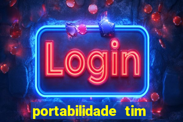 portabilidade tim para tim